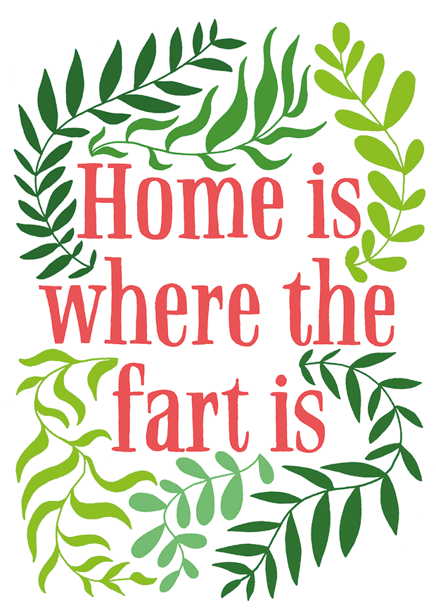 Vykort - Home is where the fart is, green flowers