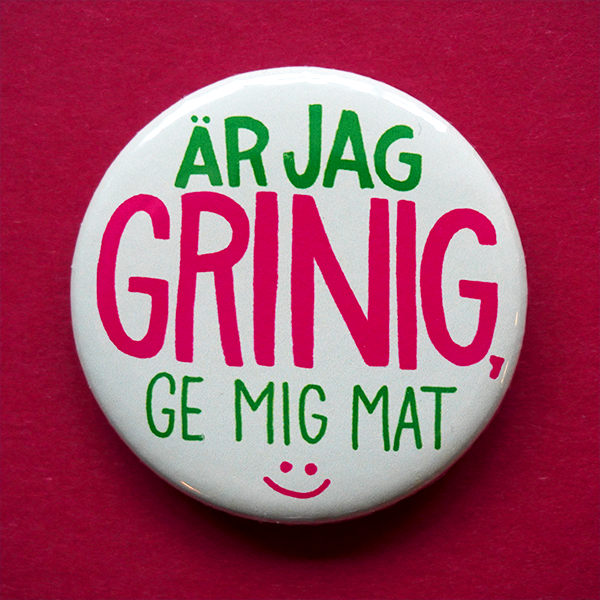 Knapp - Är jag grinig, ge mig mat